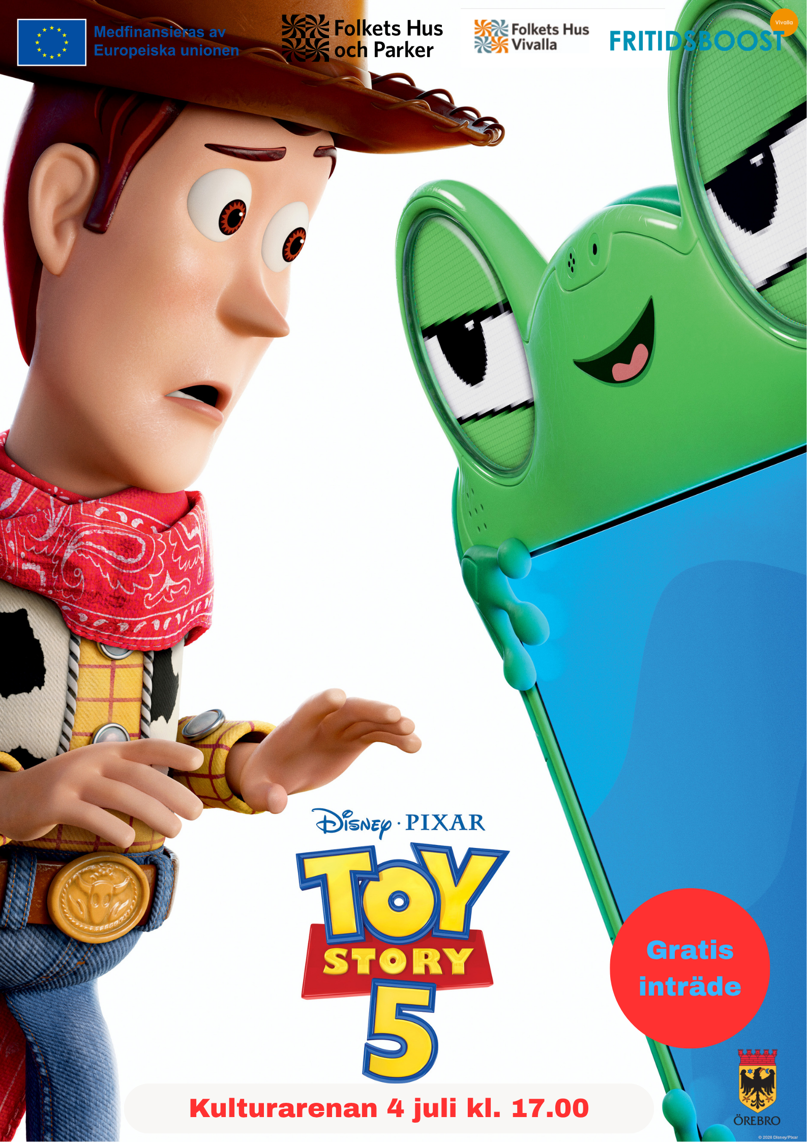 Affisch för filmen Toy Story där en animerad cowboyfigur står bredvid en grön leksaksfigur med stora ögon. Texten visar att evenemanget är gratis och sker den 4 juli kl. 17.00 på Kulturarenan, arrangerat av Fritidsboost i samarbete med Folket Hus Vivalla, Folket Hus och Parker samt medfinansierat av Europeiska unionen och Örebro kommun.
